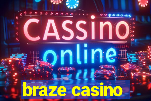 braze casino